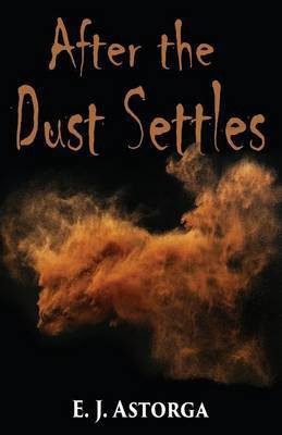 After the Dust Settles(English, Paperback, Astorga E J)