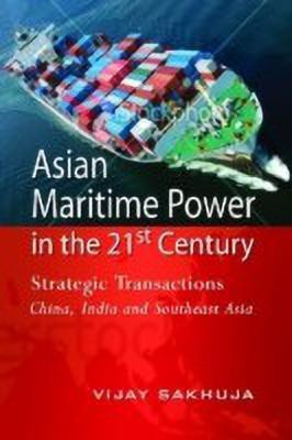 Asian Maritime Power in the 21st Century(English, Paperback, Sakhuja Vijay)