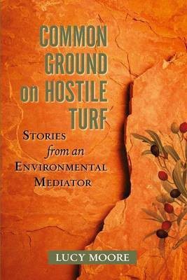 Common Ground on Hostile Turf(English, Electronic book text, Moore Lucy)