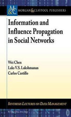 Information and Influence Propagation in Social Networks(English, Electronic book text, Chen Wei)