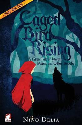 Caged Bird Rising. A Grim Tale of Women, Wolves, and other Beasts(English, Paperback, Delia Nino)