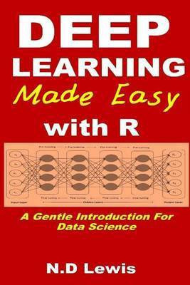 Deep Learning Made Easy with R(English, Paperback, Lewis N D Dr)