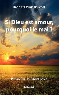 Si Dieu est amour, pourquoi le mal ?(French, Paperback, Bouchot Claude)