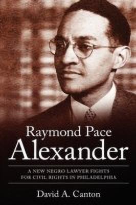 Raymond Pace Alexander(English, Hardcover, Canton David A.)