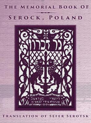 The Memorial Book of Serock (Serock, Poland) - Translation of Sefer Serotsk(English, Hardcover, Gelbart Mordechai)