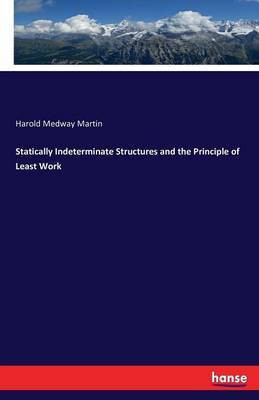 Statically Indeterminate Structures and the Principle of Least Work(English, Paperback, Martin Harold Medway)