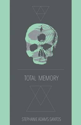 Total Memory(English, Paperback, Adams-Santos Stephanie)