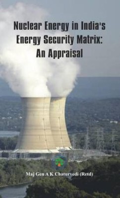 Nuclear Energy in India's Energy Security Matrix(English, Paperback, Chaturvedi Ajay Kumar)