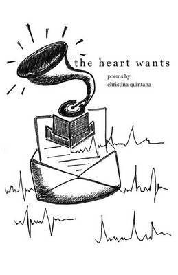 The Heart Wants(English, Paperback, Quintana Christina)