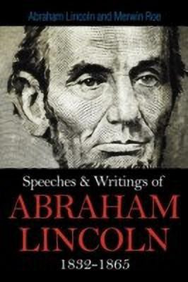Speeches & Writings Of Abraham Lincoln 1832-1865(English, Paperback, Lincoln Abraham)