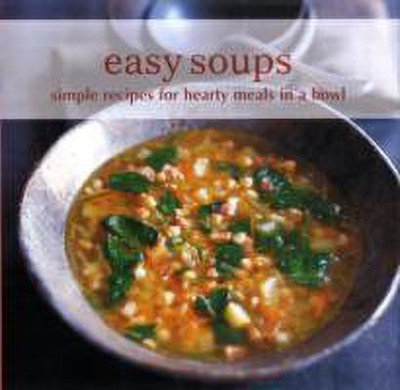 Easy Soups  - Simple Recipes for Hearty Meals in a Bowl.(English, Paperback, unknown)