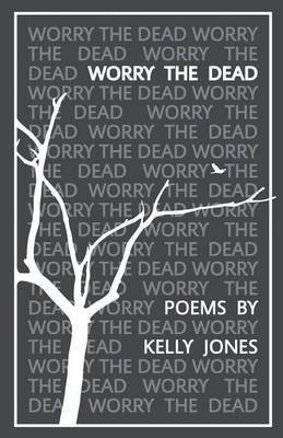 Worry the Dead(English, Paperback, Jones Kelly)