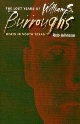 The Lost Years of William S. Burroughs(English, Paperback, Johnson Rob)