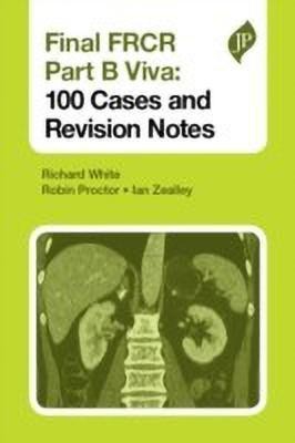 Final FRCR Part B Viva: 100 Cases and Revision Notes(English, Paperback, White Richard)