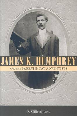 James K. Humphrey and the Sabbath-Day Adventists(English, Electronic book text, Jones R. Clifford)