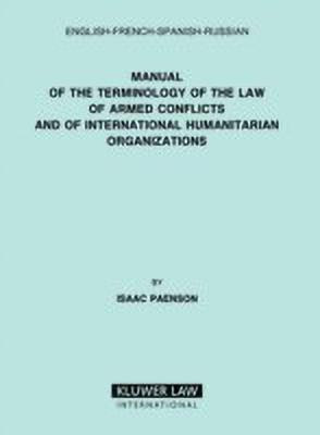 Manual of the Terminology of the Law of Armed Conflicts and of International Humanitarian Organizations(English, Hardcover, Paenson I.)