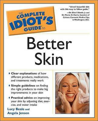 The Complete Idiot's Guide to Better Skin(English, Paperback, Beale Lucy)