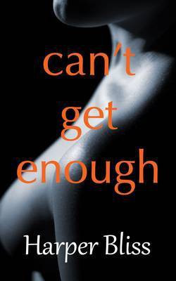 Can't Get Enough(English, Electronic book text, Bliss Harper)