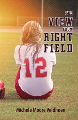 The View From Right Field(English, Paperback, Moore Veldhoen Michele)