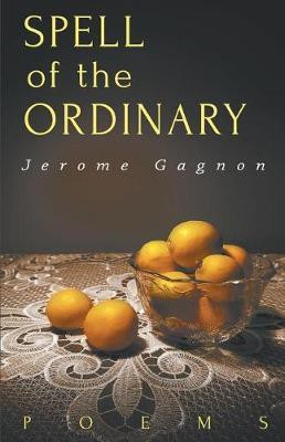Spell of the Ordinary(English, Paperback, Gagnon Jerome)