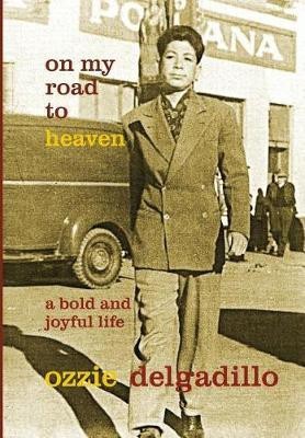 On My Road to Heaven(English, Hardcover, Delgadillo Ozzie)