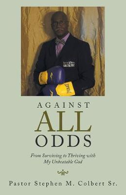Against All Odds(English, Paperback, Colbert Pastor Stephen M Sr)