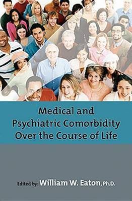 Medical and Psychiatric Comorbidity Over the Course of Life(English, Electronic book text, Eaton William W)