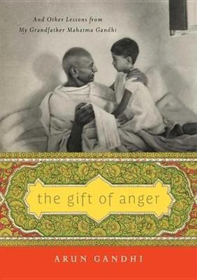 The Gift of Anger(English, Electronic book text, Gandhi Arun)