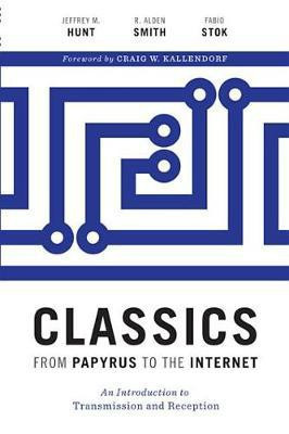 Classics from Papyrus to the Internet(English, Electronic book text, Hunt Jeffrey M.)