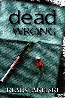 Dead Wrong(English, Paperback, Jakelski Klaus)