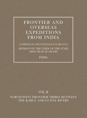Frontier and Overseas Expeditions from India: North-West Frontier Tribes Between the Kabul and Gumal Rivers v. 2(English, Paperback, Branch Amy Intelli)