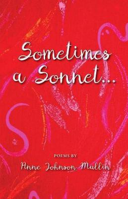 Sometimes a Sonnet . . .(English, Paperback, Mullin Anne Johnson)