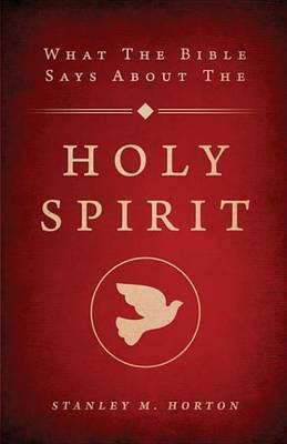 What the Bible Says about the Holy Spirit(English, Electronic book text, Horton Stanley)