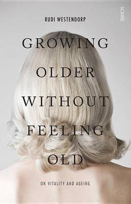 Growing Older Without Feeling Old(English, Electronic book text, Westendorp Rudi)
