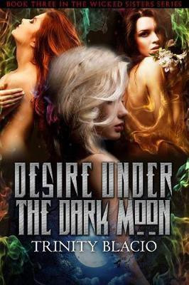 Desire Under the Dark Moon(English, Electronic book text, Blacio Trinity)