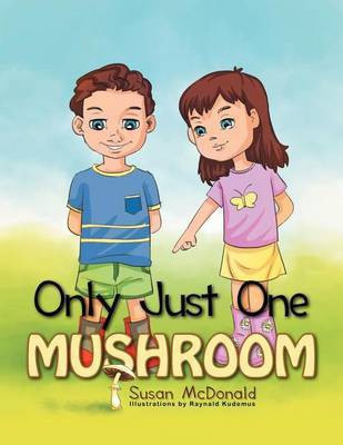 Only Just One Mushroom(English, Paperback, McDonald Susan)