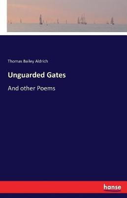 Unguarded Gates(English, Paperback, Aldrich Thomas Bailey)
