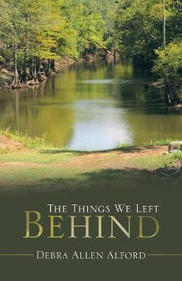 The Things We Left Behind(English, Paperback, Alford Debra Allen)