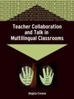 Teacher Collaboration and Talk in Multilingual Classrooms(English, Paperback, Creese Angela)