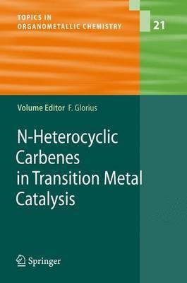 N-Heterocyclic Carbenes in Transition Metal Catalysis(English, Electronic book text, Glorius Frank)