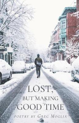 Lost But Making Good Time(English, Paperback, Moglia Greg)