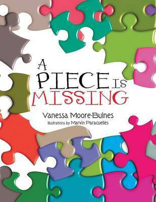 A Piece Is Missing(English, Paperback, Moore-Bulnes Vanessa)