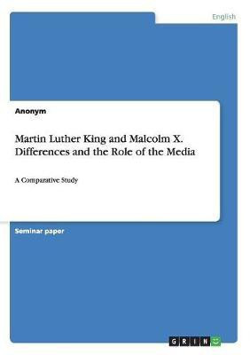 Martin Luther King and Malcolm X. Differences and the Role of the Media(English, Paperback, Anonym)
