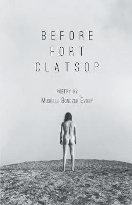 Before Fort Clatsop(English, Paperback, Evory Michelle Bonczek)