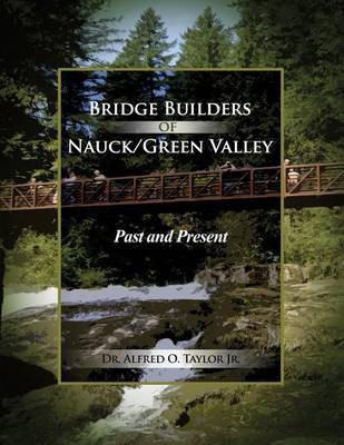 Bridge Builders of Nauck/Green Valley(English, Paperback, Taylor Alfred O Jr)