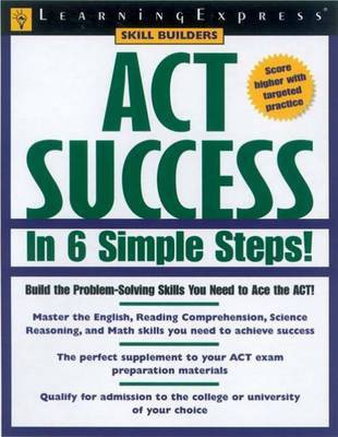 Act Success in 6 Simple Steps!(English, Paperback, LearningExpress)