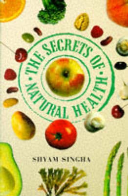 The Secrets of Natural Health(English, Hardcover, Singha Shyam)
