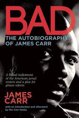 Bad: The Autobiography of James Carr(English, Electronic book text, Carr James PhD)