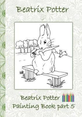 Beatrix Potter Painting Book Part 5 ( Peter Rabbit )(English, Paperback, Potter Beatrix)