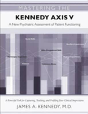 Mastering the Kennedy Axis V(English, Electronic book text, Kennedy James A)